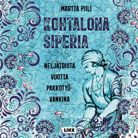 Kohtalona Siperia (ljudbok) av Martta Piili