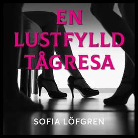 En lustfylld tågresa (ljudbok) av Sofia X Löfgr