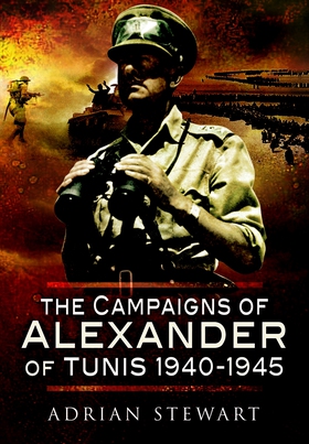 Campaigns of Alexander of Tunis 1940 – 1945 (e-