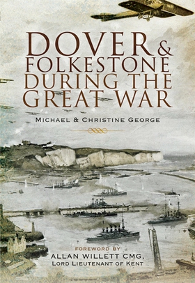 Dover and Folkestone During the Great War (e-bo