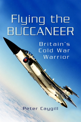 Flying the Buccaneer (e-bok) av Peter Caygill