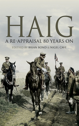 Haig: A Re-Appraisal 80 Years On (e-bok) av Nig