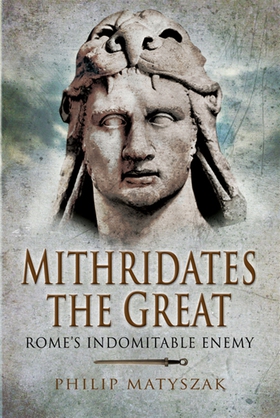 Mithridates the Great (e-bok) av Philip Matysza