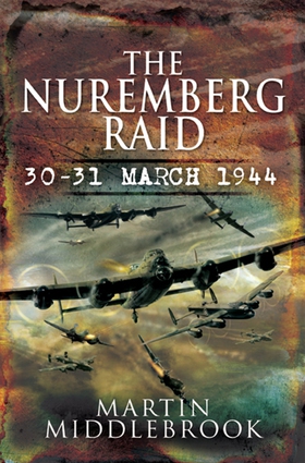 Nuremberg Raid: 30-31 March 1944 (e-bok) av Mar