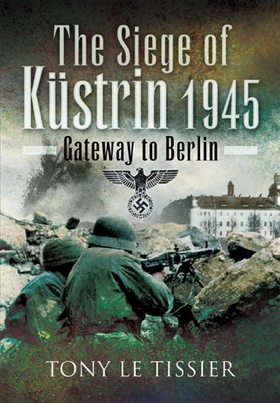 Siege of Kustrin 1945 (e-bok) av Tony Le Tissie