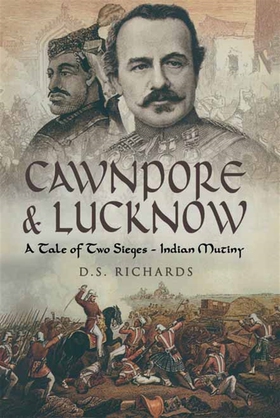 Cawnpore & Lucknow (e-bok) av Don Richards