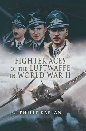 Fighter Aces of the Luftwaffe in World War II (