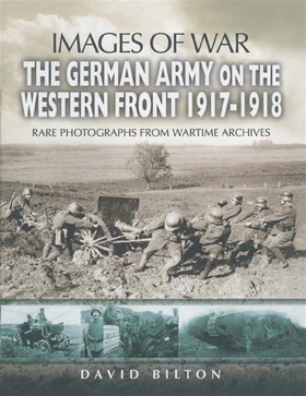 The German Army on the Western Front 1917-1918 