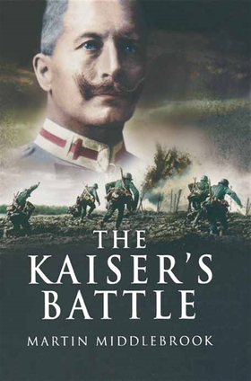 The Kaiser's Battle (e-bok) av Martin Middlebro