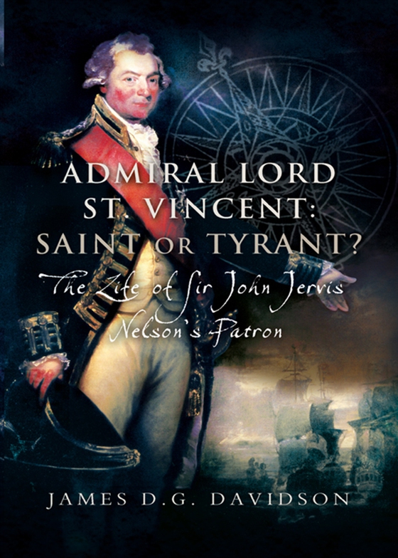 Admiral Lord St. Vincent – Saint or Tyrant?