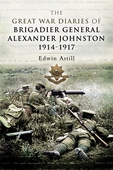 Great War Diaries of Brigadier Alexander Johnston