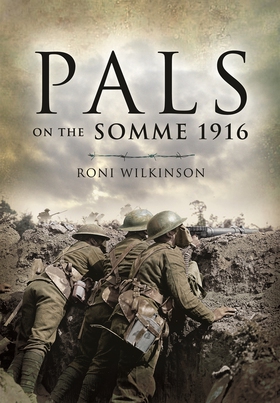 Pals on the Somme 1916 (e-bok) av Roni Wilkinso