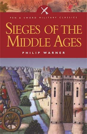 Sieges of the Middle Ages (e-bok) av Philip War