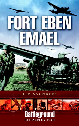 Fort Eben Emael 1940 (e-bok) av Tim Saunders