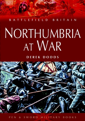 Northumbria at War (e-bok) av Derek Dodds