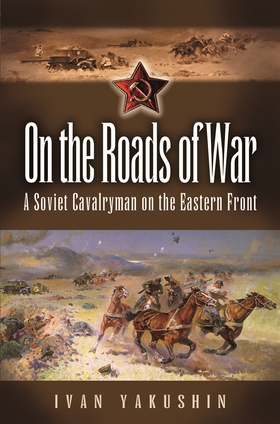 On the Roads of War (e-bok) av Ivan Yakushin