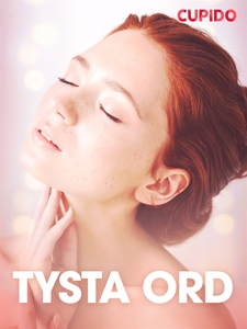 Tysta ord – erotiska noveller (e-bok) av Cupido