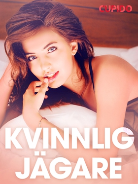 Kvinnlig jägare - erotiska noveller (e-bok) av 