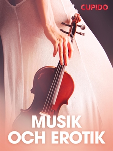 Musik och erotik - erotiska noveller (e-bok) av