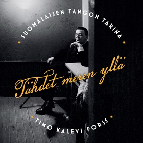 Tähdet meren yllä - suomalaisen tangon tarina (