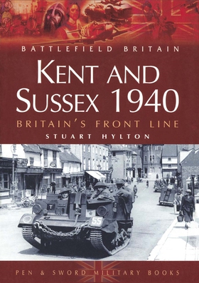 Kent and Sussex 1940 (e-bok) av Stuart Hylton