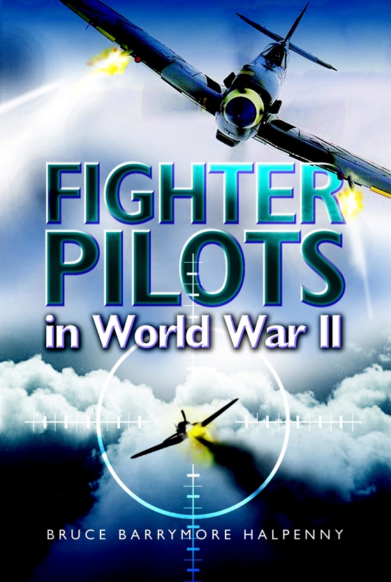 Fighter Pilots in World War II (e-bok) av Bruce Barrymore Halpenny