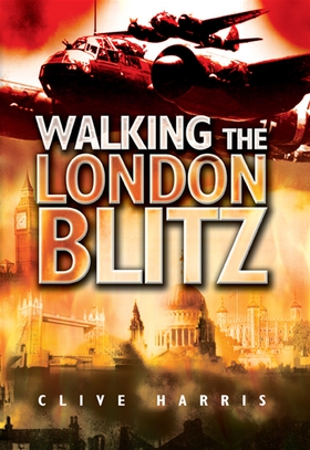 Walking the London Blitz (e-bok) av Clive Harri