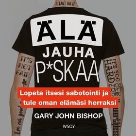Älä jauha p*skaa (ljudbok) av Gary John Bishop