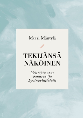 Tekijänsä näköinen: Yrittäjän opas kauneus- ja