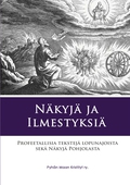 Näkyjä ja Ilmestyksiä: Profeetallisia tekstejä lopunajoista sekä Näkyjä Pohjolasta