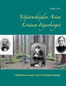 Yxtjärnshöjden Asien Lövåsen Fagerberget: I förfädernas fotspår i östra Värmlands bergslag