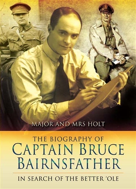 The Biography of Captain Bruce Bairnsfather (e-