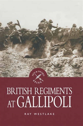 British Regiments at Gallipoli (e-bok) av Ray W