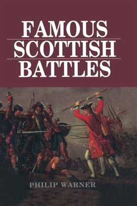 Famous Scottish Battles (e-bok) av Philip Warne