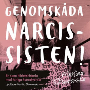 Genomskåda narcissisten - en sann kärlekshistor