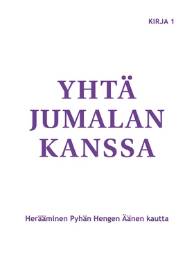 Yhtä Jumalan kanssa: Herääminen Pyhän Hengen Ää