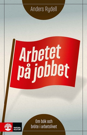 Arbetet på jobbet : om bök och bröte i arbetsli