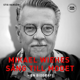 Mikael Wiehes sång till modet: En biografi (lju