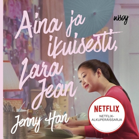 Aina ja ikuisesti, Lara Jean (ljudbok) av Jenny