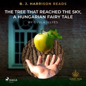 B. J. Harrison Reads The Tree That Reached the Sky, a Hungarian Fairy Tale