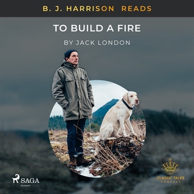 B. J. Harrison Reads To Build a Fire (ljudbok) 