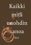 Kaikki mitä unohdin sanoa