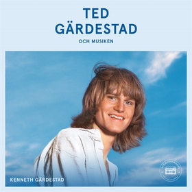 Ted Gärdestad och musiken (ljudbok) av Kenneth 