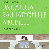 Unisatuja rauhattomille aikuisille 25 - Parsapenkki