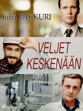 Veljet keskenään (e-bok) av Juha Vakkuri