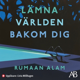 Lämna världen bakom dig (ljudbok) av Rumaan Ala