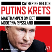 Putins krets : maktkampen om det moderna Ryssland