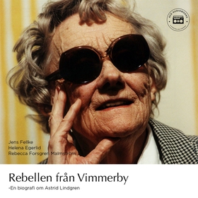 Rebellen från Vimmerby - En biografi om Astrid 