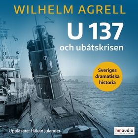 U 137 och ubåtskrisen (ljudbok) av Wilhelm Agre
