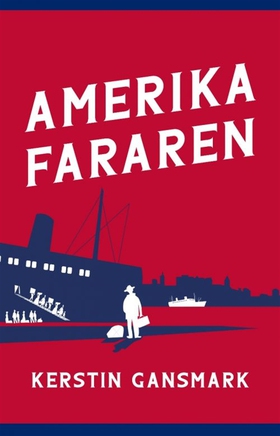 Amerikafararen (e-bok) av Kerstin Gansmark